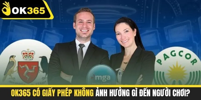 OK365 có giấy phép không ảnh hưởng gì đến người chơi?